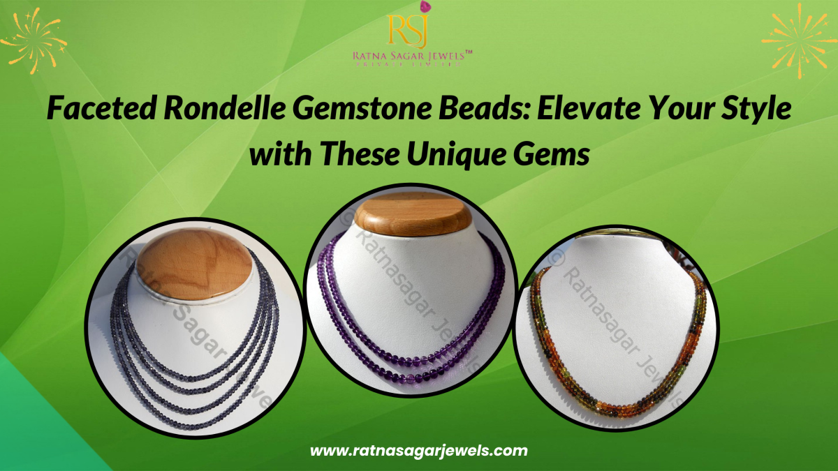Faceted Rondelle Gemstone Beads: Elevate Your Style with These Unique Gems